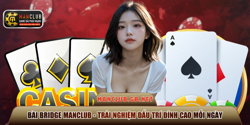 Bài Bridge Manclub