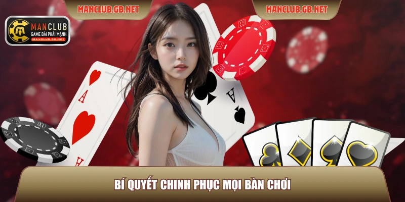 Bí quyết chinh phục mọi bàn chơi