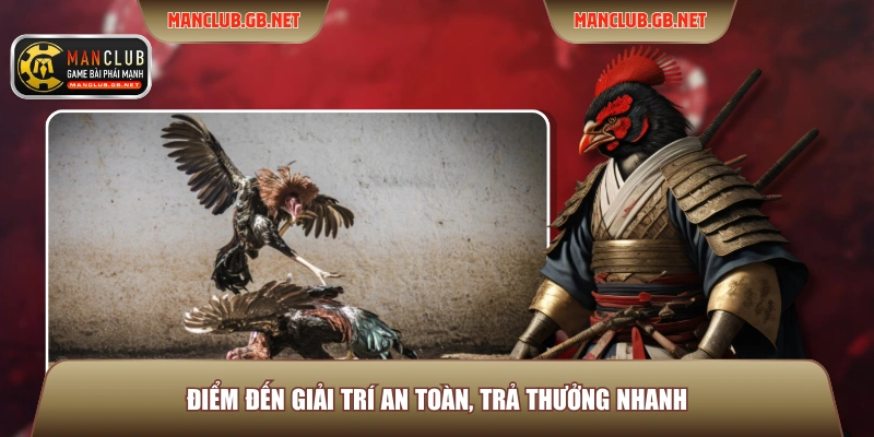 Điểm đến giải trí an toàn, trả thưởng nhanh