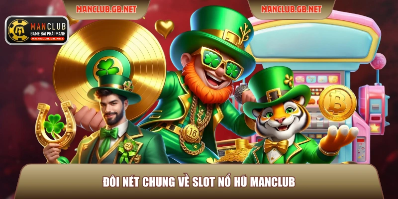 Đôi nét chung về Slot nổ hũ ManClub 