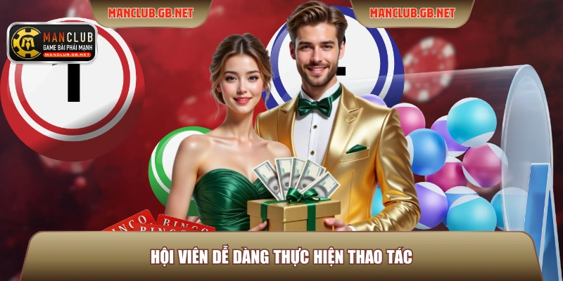 Hội viên dễ dàng thực hiện thao tác