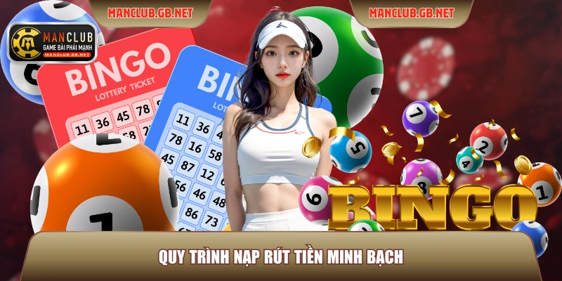 Quy trình nạp rút tiền minh bạch 