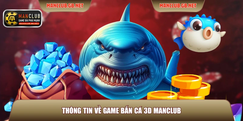Thông tin về game bắn cá 3D Manclub